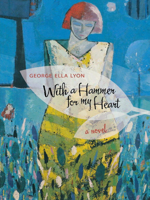 Title details for With a Hammer for My Heart by George Ella Lyon - Available